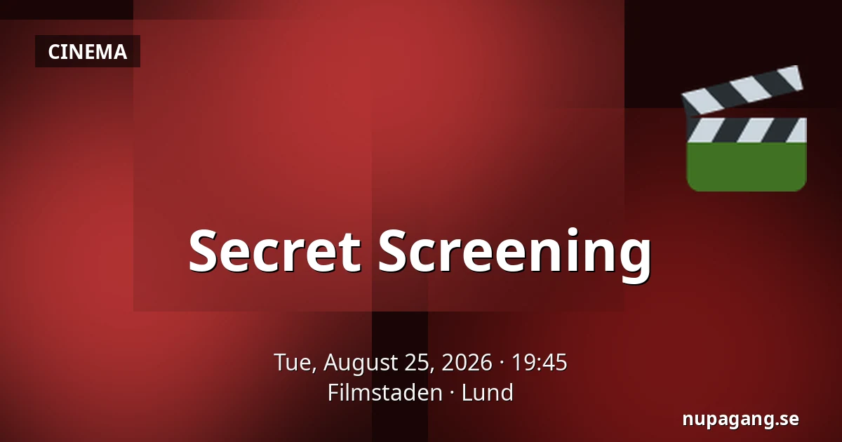 Secret Screening — Filmstaden, Lund