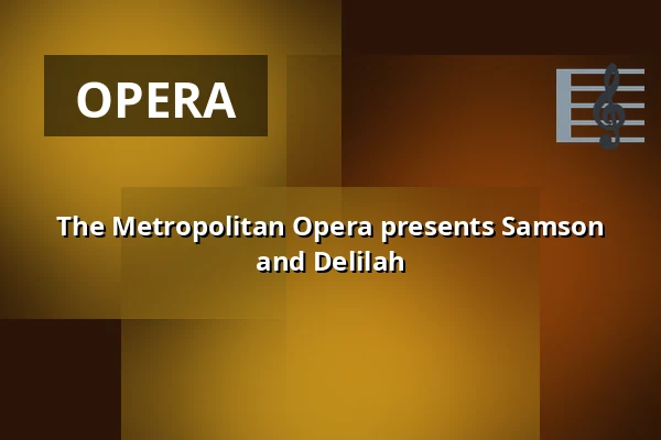 The Metropolitan Opera presents Samson and Delilah — Estrad, Södertälje