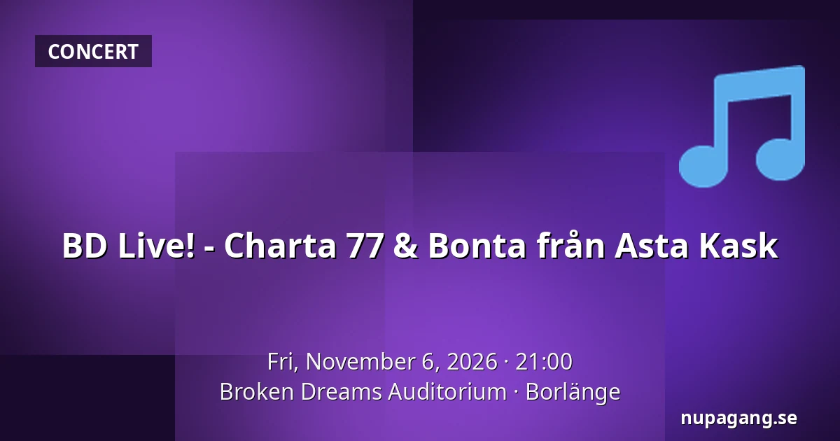 BD Live! - Charta 77 & Bonta från Asta Kask — Broken Dreams Auditorium, Borlänge