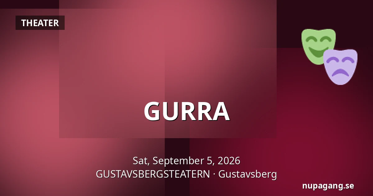 GURRA — GUSTAVSBERGSTEATERN, Gustavsberg