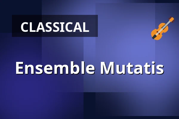 Ensemble Mutatis — Magle Konserthus, Lund