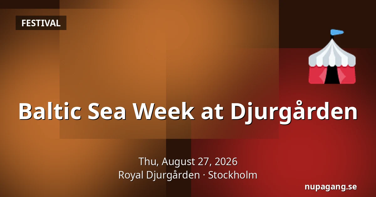Baltic Sea Week at Djurgården — Royal Djurgården, Stockholm