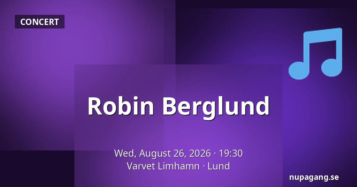 Robin Berglund — Varvet Limhamn, Lund
