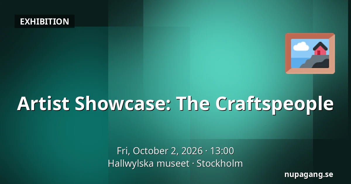 Artist Showcase: The Craftspeople — Hallwylska museet, Stockholm