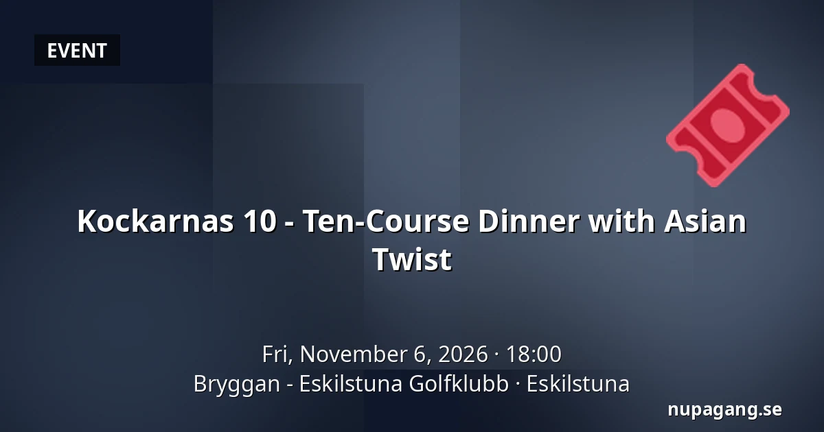 Kockarnas 10 - Ten-Course Dinner with Asian Twist — Bryggan - Eskilstuna Golfklubb, Eskilstuna