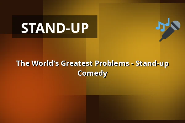 The World's Greatest Problems - Stand-up Comedy — Teater Giljotin AB, Stockholm