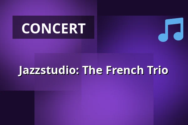 Jazzstudio: The French Trio — Folkets Hus, Studion, Umeå