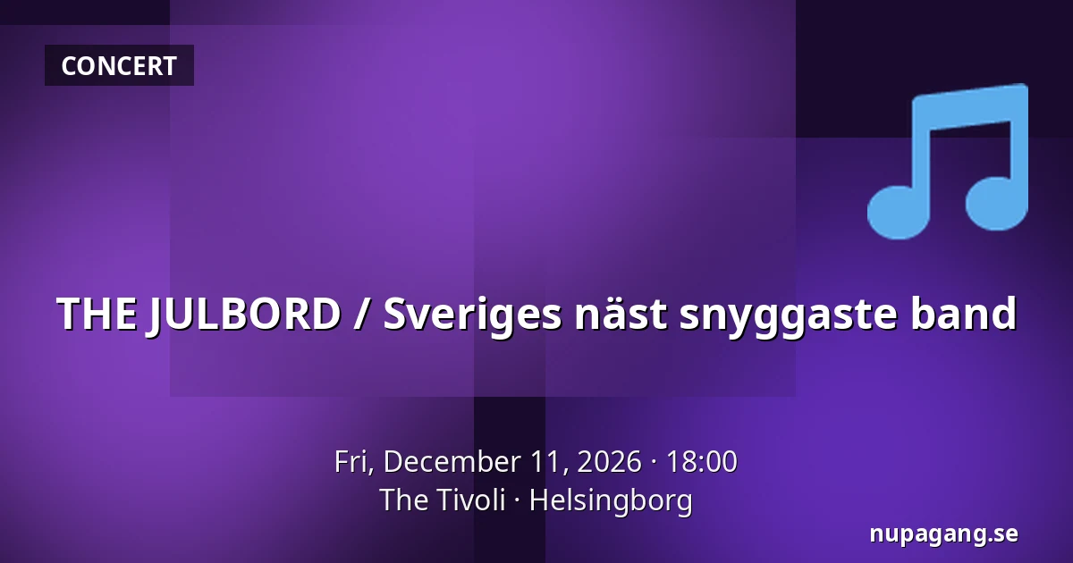 THE JULBORD / Sveriges näst snyggaste band — The Tivoli, Helsingborg