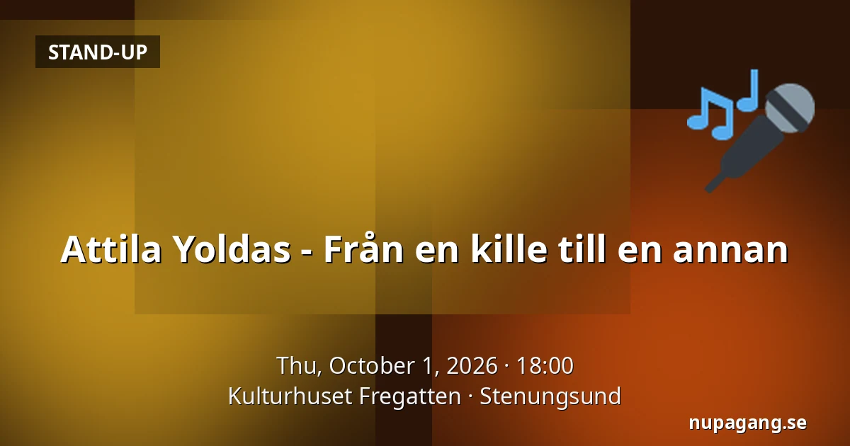 Attila Yoldas - Från en kille till en annan — Kulturhuset Fregatten, Stenungsund