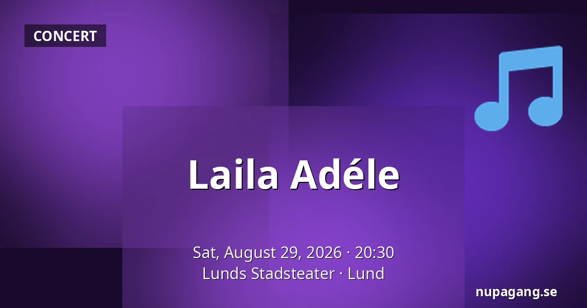 Laila Adéle — Lunds Stadsteater, Lund