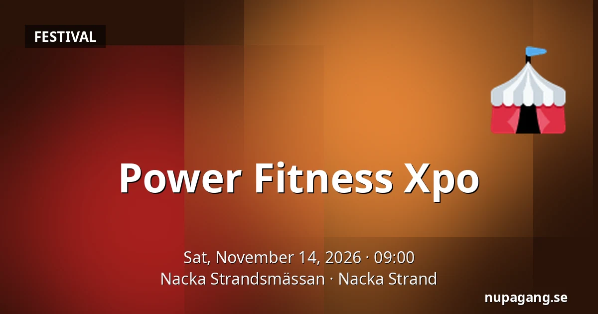 Power Fitness Xpo — Nacka Strandsmässan, Nacka Strand