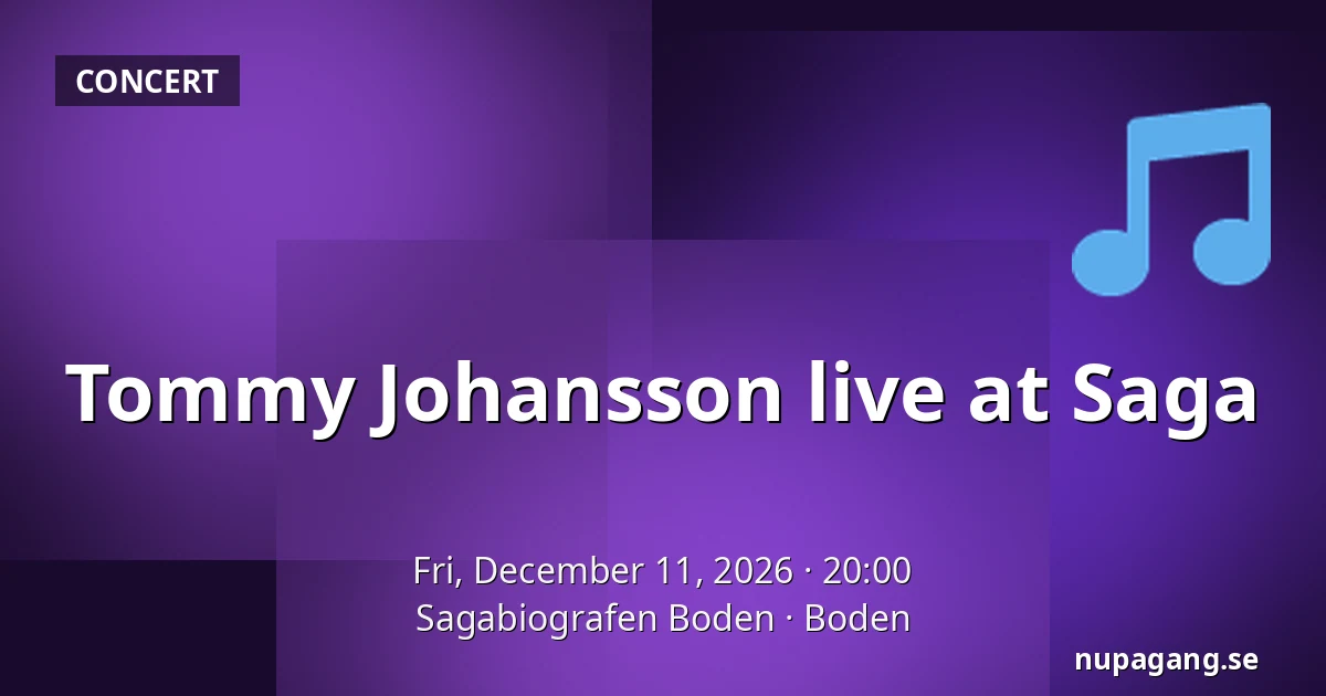 Tommy Johansson live at Saga — Sagabiografen Boden, Boden