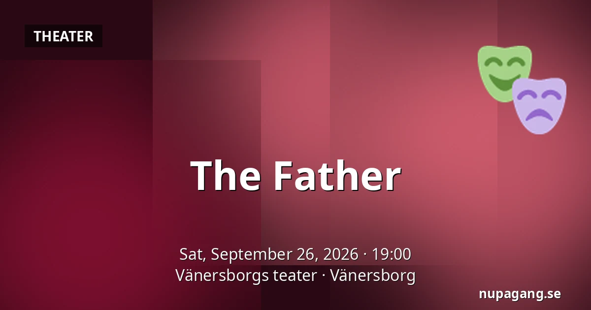 The Father — Vänersborgs teater, Vänersborg