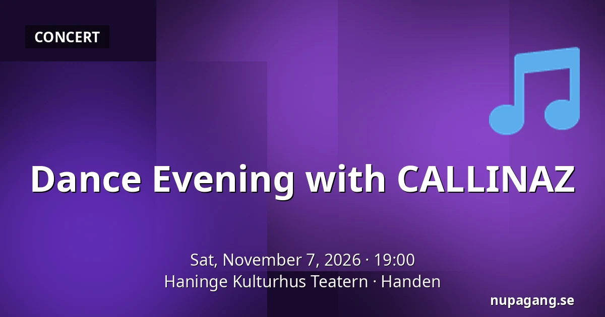 Dance Evening with CALLINAZ — Haninge Kulturhus Teatern, Handen