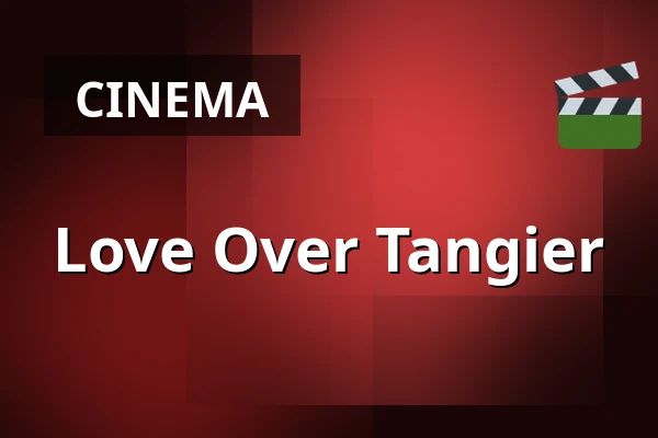 Love Over Tangier — Kino 2, Lund