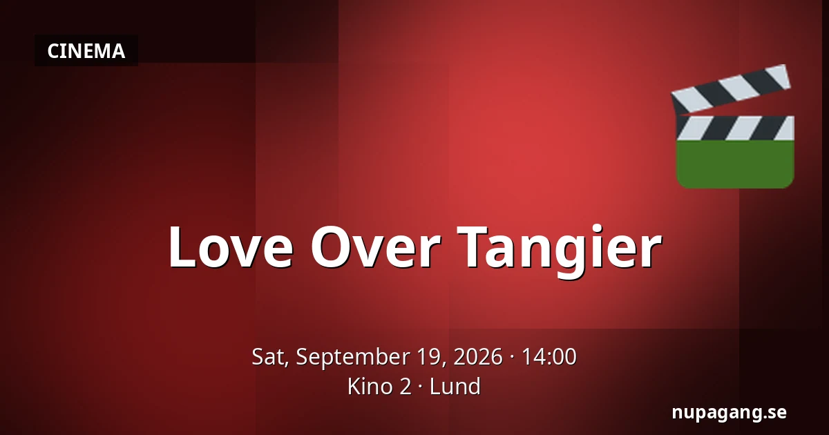 Love Over Tangier — Kino 2, Lund