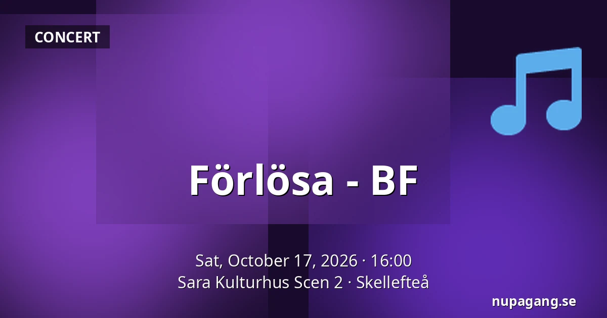 Förlösa - BF — Sara Kulturhus Scen 2, Skellefteå