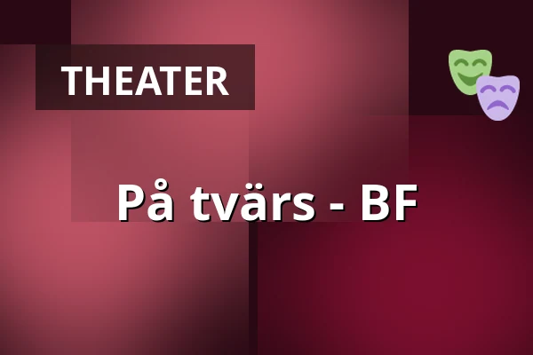 På tvärs - BF — Sara Kulturhus Hjortronet, Skellefteå
