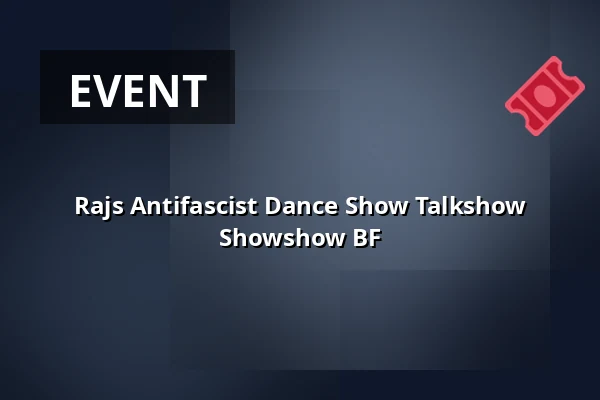Rajs Antifascist Dance Show Talkshow Showshow BF — Sara Kulturhus Scen 2, Skellefteå