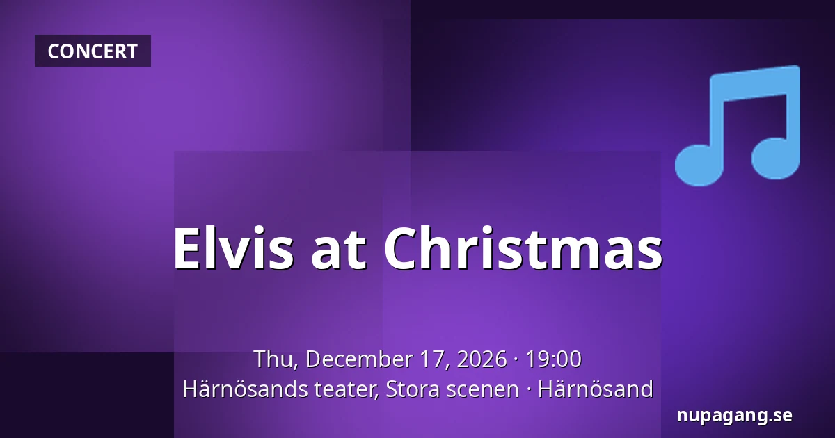 Elvis at Christmas — Härnösands teater, Stora scenen, Härnösand