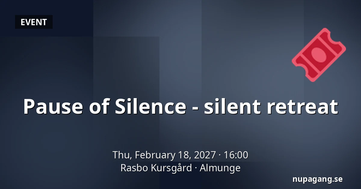Pause of Silence - silent retreat — Rasbo Kursgård, Almunge