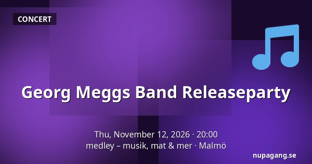 Georg Meggs Band Releaseparty — medley – musik, mat & mer, Malmö