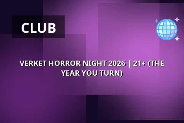 VERKET HORROR NIGHT 2026 | 21+ (THE YEAR YOU TURN) — VERKET, Karlstad
