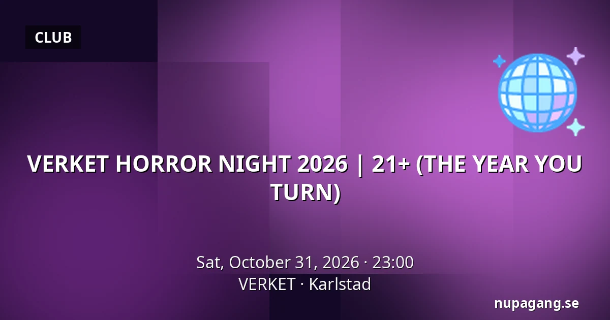 VERKET HORROR NIGHT 2026 | 21+ (THE YEAR YOU TURN) — VERKET, Karlstad