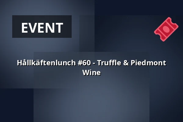 Hållkäftenlunch #60 - Truffle & Piedmont Wine — Wine Mechanics, Gothenburg