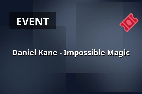 Daniel Kane - Impossible Magic — Hässleholm Kulturhus - Röda Salongen, Hässleholm