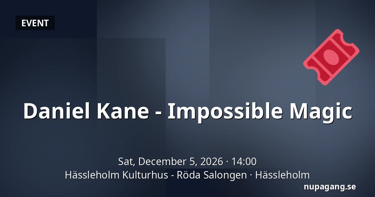 Daniel Kane - Impossible Magic — Hässleholm Kulturhus - Röda Salongen, Hässleholm