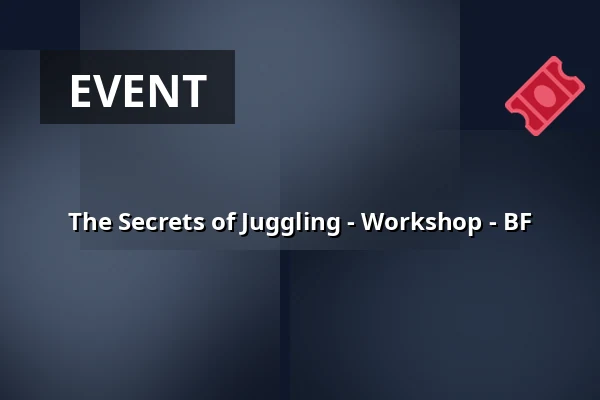 The Secrets of Juggling - Workshop - BF — Sara Kulturhus Scen 2, Skellefteå
