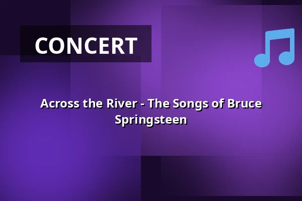 Across the River - The Songs of Bruce Springsteen — Biohuset, Mariefred