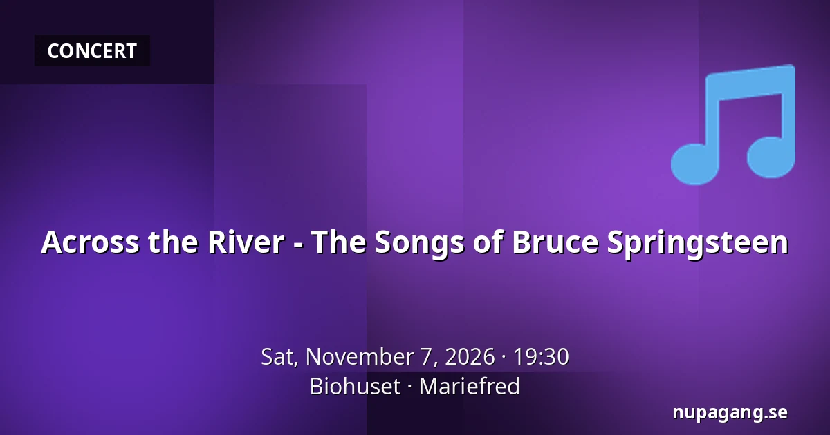 Across the River - The Songs of Bruce Springsteen — Biohuset, Mariefred