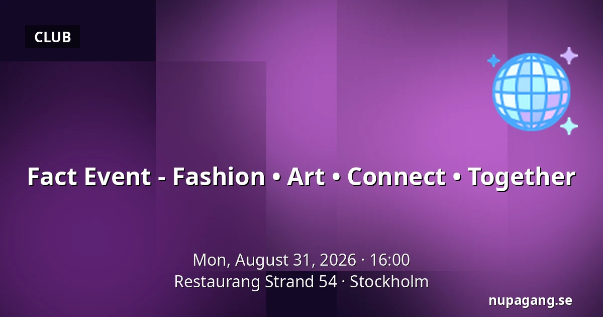 Fact Event - Fashion • Art • Connect • Together — Restaurang Strand 54, Stockholm