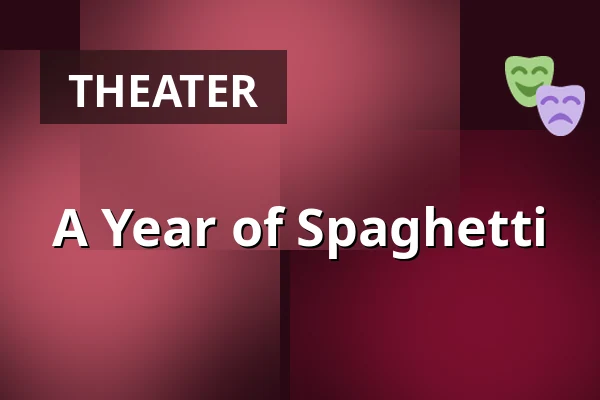 A Year of Spaghetti — Unga Hallarna Norrköpings barn och ungdomsscen, Norrköping