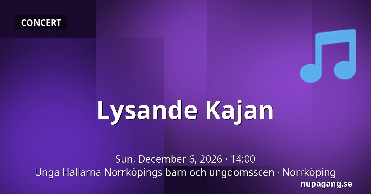Lysande Kajan — Unga Hallarna Norrköpings barn och ungdomsscen, Norrköping