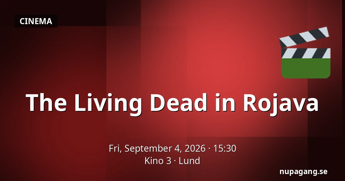 The Living Dead in Rojava — Kino 3, Lund