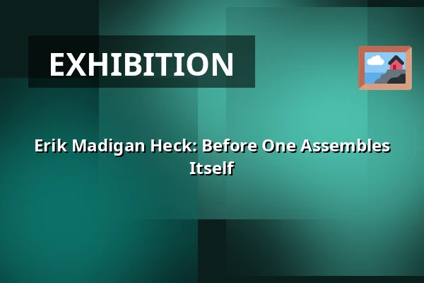 Erik Madigan Heck: Before One Assembles Itself — House of Photography, Stockholm