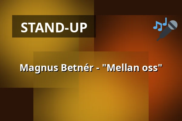 Magnus Betnér - "Mellan oss" — Rival, Stockholm