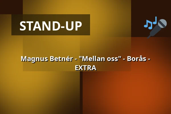 Magnus Betnér - "Mellan oss" - Borås - EXTRA — Sagateatern, Borås