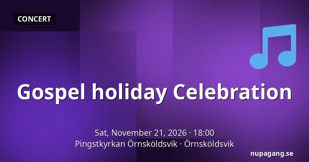 Gospel holiday Celebration — Pingstkyrkan Örnsköldsvik, Örnsköldsvik