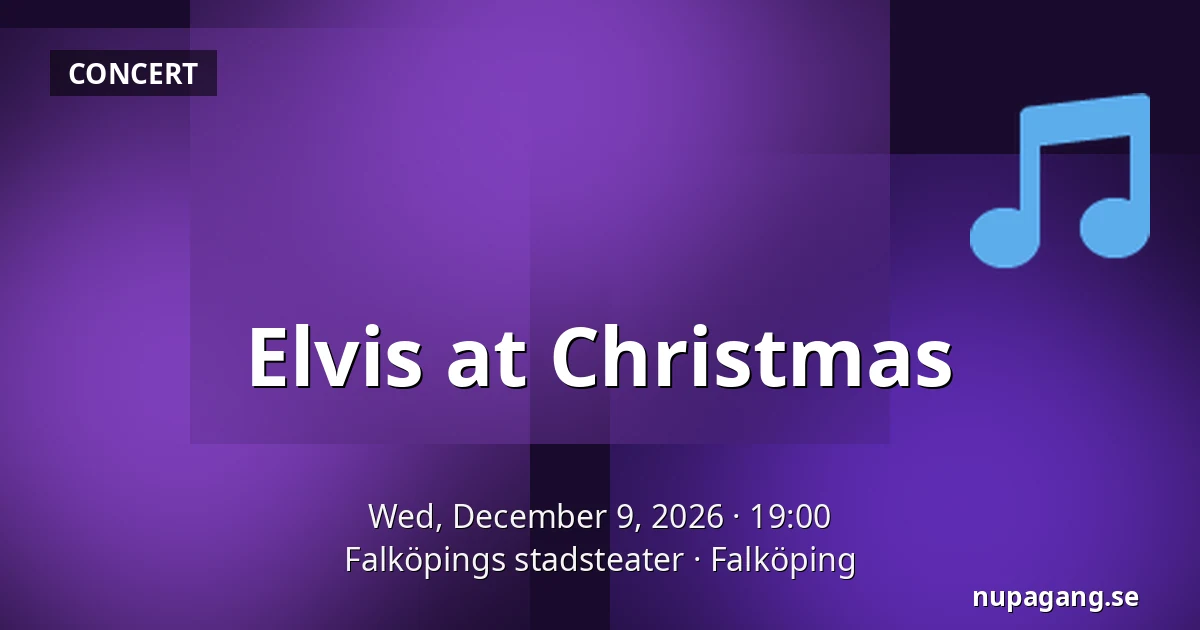 Elvis at Christmas — Falköpings stadsteater, Falköping