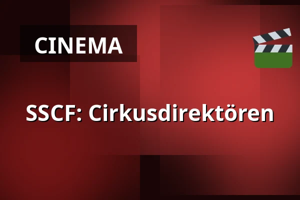 SSCF: Cirkusdirektören — Kino 1, Lund