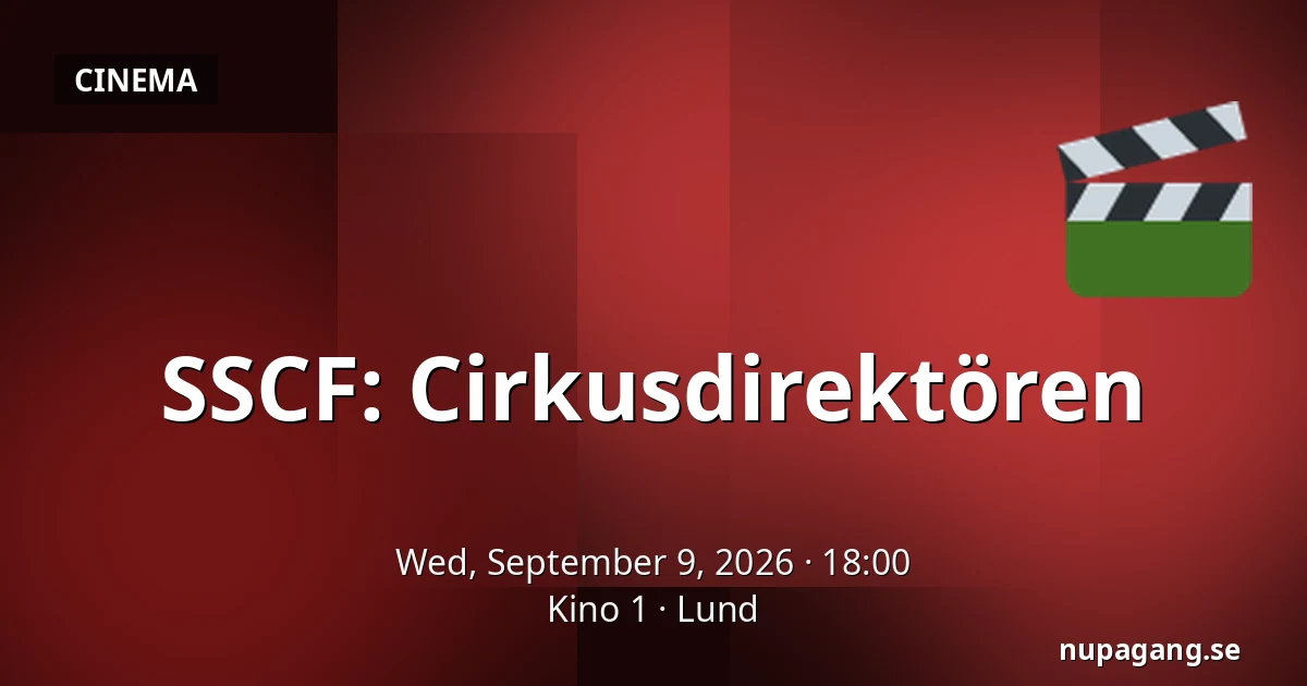 SSCF: Cirkusdirektören — Kino 1, Lund