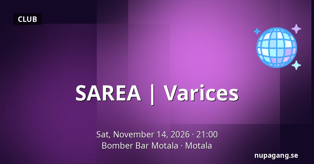 SAREA | Varices — Bomber Bar Motala, Motala