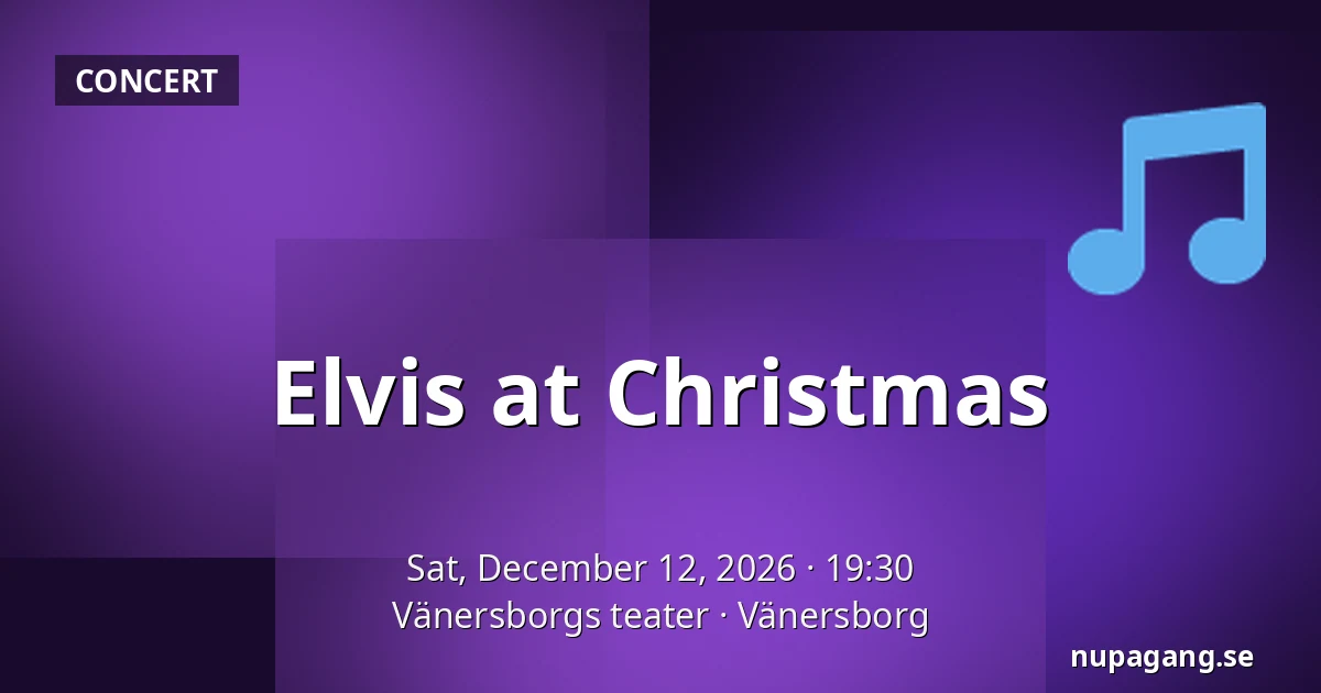Elvis at Christmas — Vänersborgs teater, Vänersborg