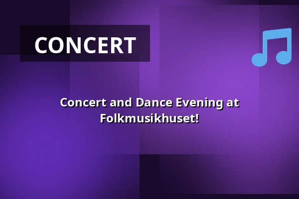 Concert and Dance Evening at Folkmusikhuset! — Skeppsholmens folkhögskola/Föreningen Folkmusikhuset, Stockholm