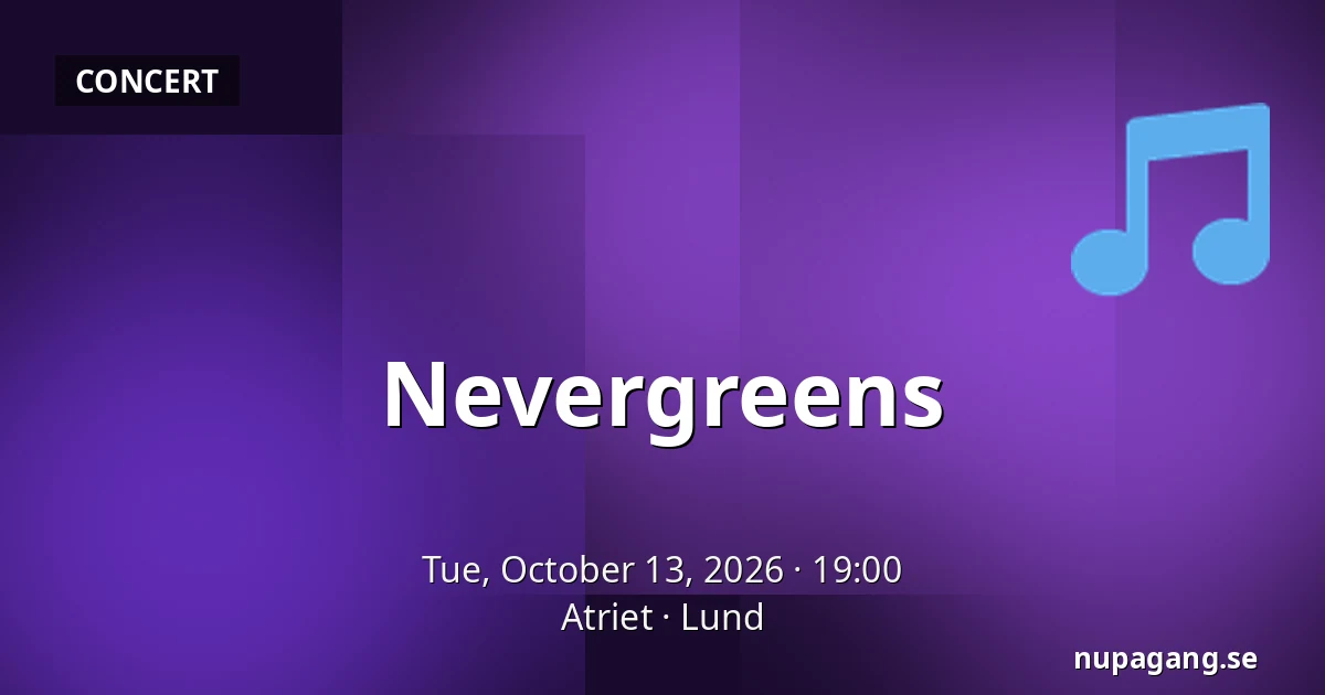 Nevergreens — Atriet, Lund