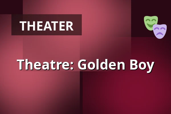 Theatre: Golden Boy — Kino 1, Lund